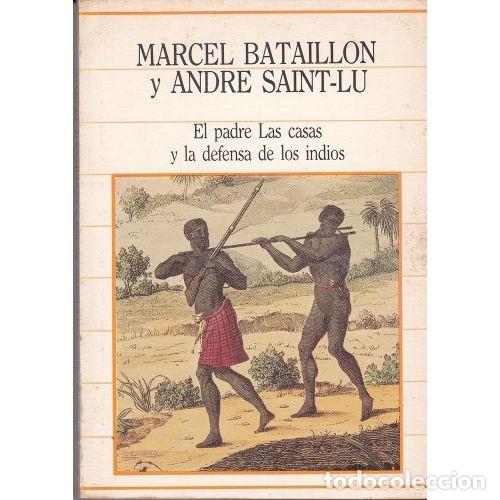 Libros: EL PADRE de las CASAS y la DEFENSA de los INDIOS - MARCEL BATAILLON y ANDRE SAINT LU - Sin Especi... - Foto 1