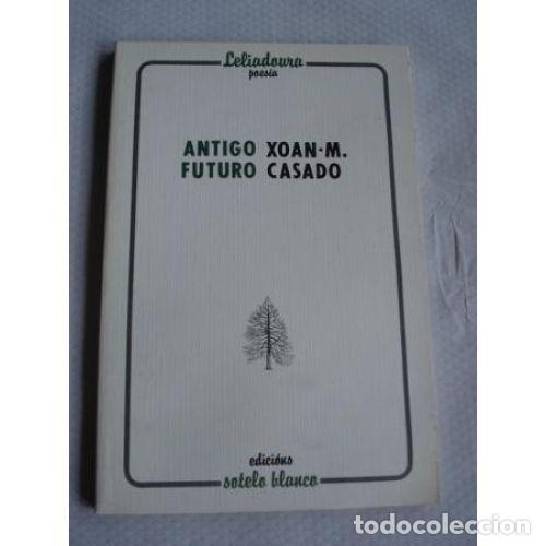 B&uuml;cher: ANTIGO FUTURO - XOAN M. CASADO - Sin Especificar