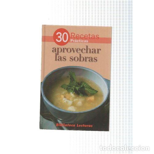 Libros: 30 Recetas Pr&aacute;cticas. Aprovechar las Sobras - Varios - Editorial Sin Especificar - Foto 1