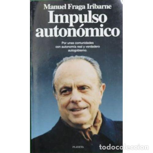 Libros: IMPULSO AUTONOMICO - FRAGA IRIBARNE, MANUEL - Sin Especificar - Foto 1