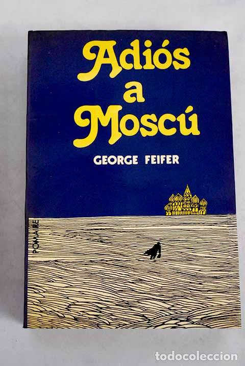 Libros: Adios a Moscu: Feifer, George.- Feifer, George - Foto 1
