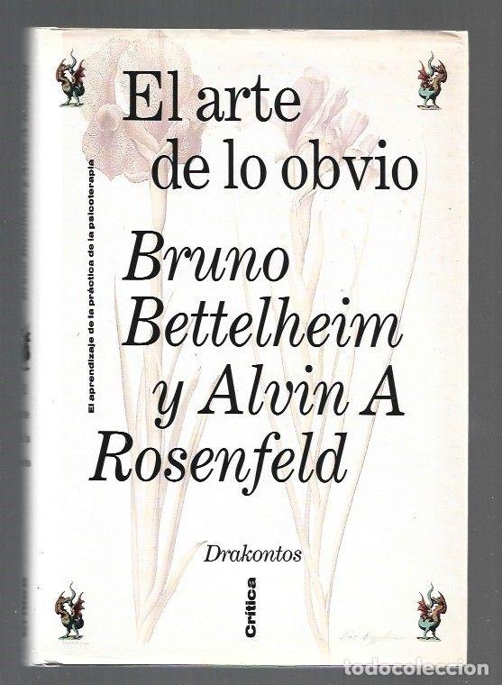 Libros: ARTE DE LO OBVIO - EL - BETTELHEIM, BRUNO Y ALVIN A. ROSENFELD - Foto 1