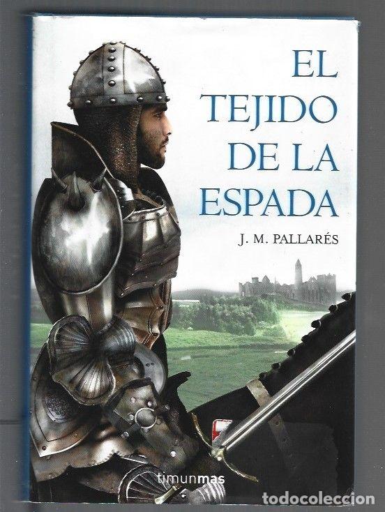 Libros: TEJIDO DE LA ESPADA - EL - J. M. PALLARES - Foto 1