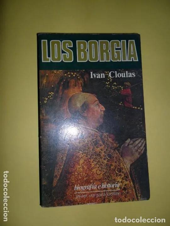 Libros: Los Borgia, Ivan Cloulas, ed. Vergara - Ivan Cloulas - Foto 1