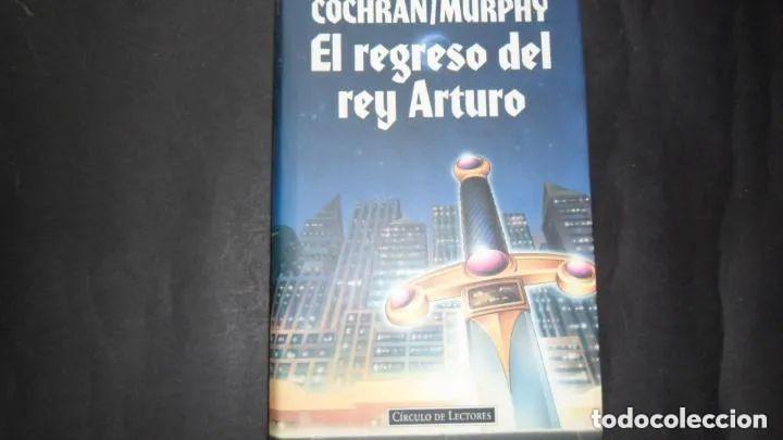 Libros: El regreso del rey Arturo, Cochran y Murphy, ed. C&iacute;rculo de lectores - Cochran y Murphy - Foto 2