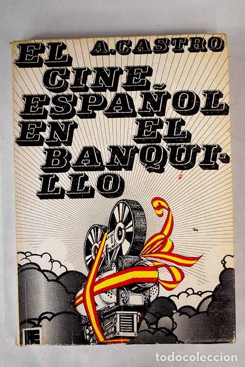 Libros: El cine espa&ntilde;ol en el banquillo.- Castro, Antonio - Foto 1