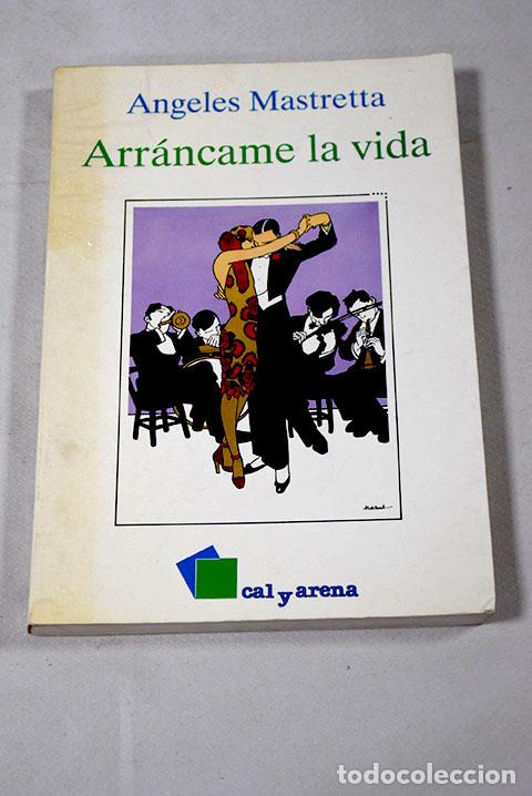 Libros: Arr&aacute;ncame la vida: Mastretta, &Aacute;ngeles.- Mastretta, &Aacute;ngeles - Foto 1