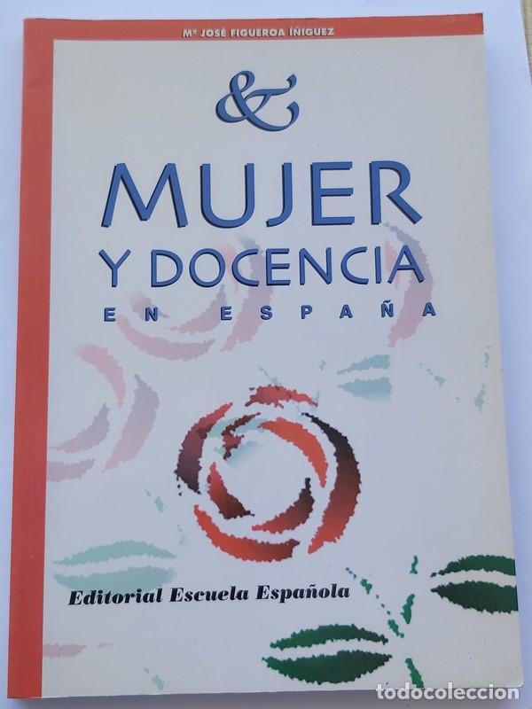 Libri di seconda mano: Mujer y docencia en Espa&ntilde;a - Mar&iacute;a os&eacute; Fiqueroa I&ntilde;iguez