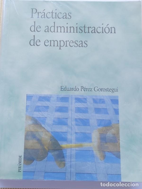 Libros: Pr&aacute;cticas de administraci&oacute;n de empresas - Eduardo P&eacute;rez Gorosegui - Foto 1