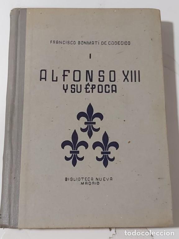 Libros: ALFONSO XIII Y SU &Eacute;POCA - Bonmati De Codecido, Francisco - Foto 1