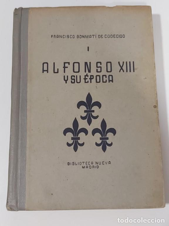Libros: ALFONSO XIII Y SU &Eacute;POCA - Bonmati De Codecido, Francisco - Foto 1