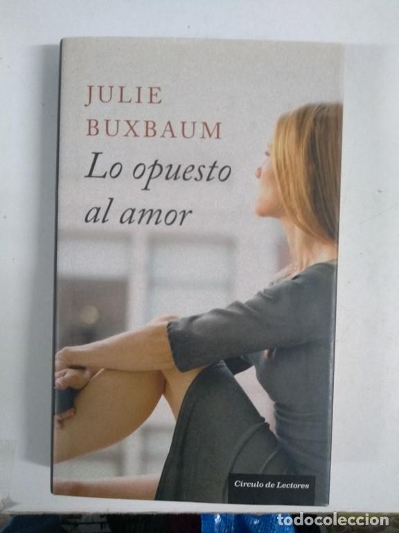 Libros: Lo opuesto al amor - Julie Buxbaum - Foto 1