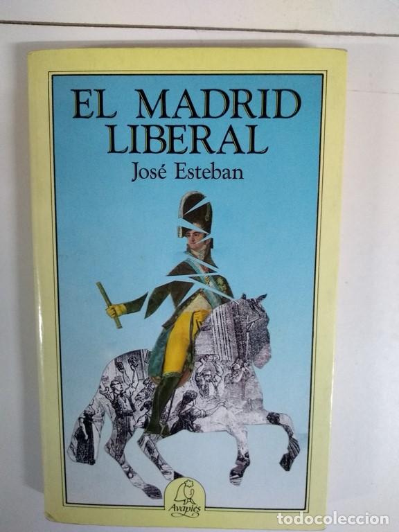 Libros: El Madrid liberal - Jos&eacute; Esteban - Foto 1