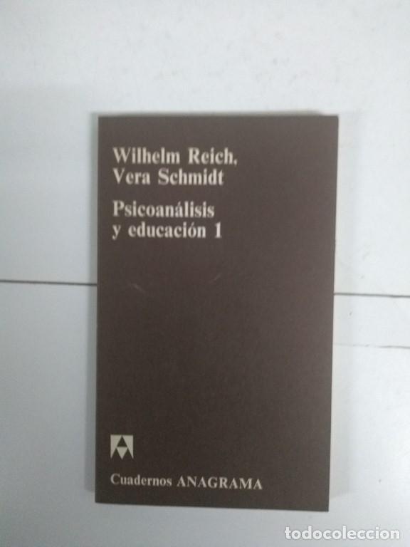 Libros: Psicoan&aacute;lisis y educaci&oacute;n I - Wilhelm Reich y Vera Schmidt - Foto 1
