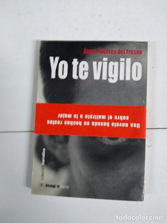 Libros: Yo te vigilo - Angel Fuentes del Fresno - Foto 1