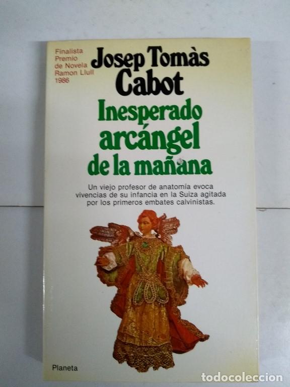 Libros: Inesperado arc&aacute;ngel de la ma&ntilde;ana - Josep Tom&aacute;s Cabot - Foto 1