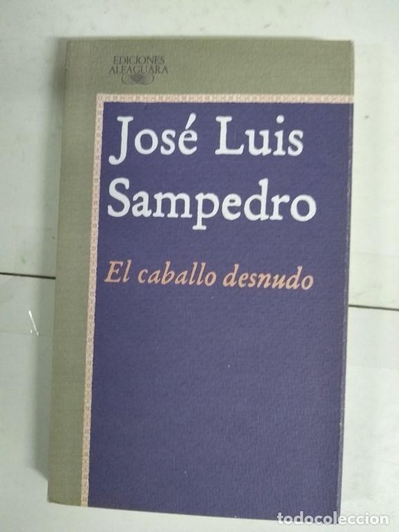 Libros: El caballo desnudo - Jos&eacute; Luis Sampedro - Foto 1