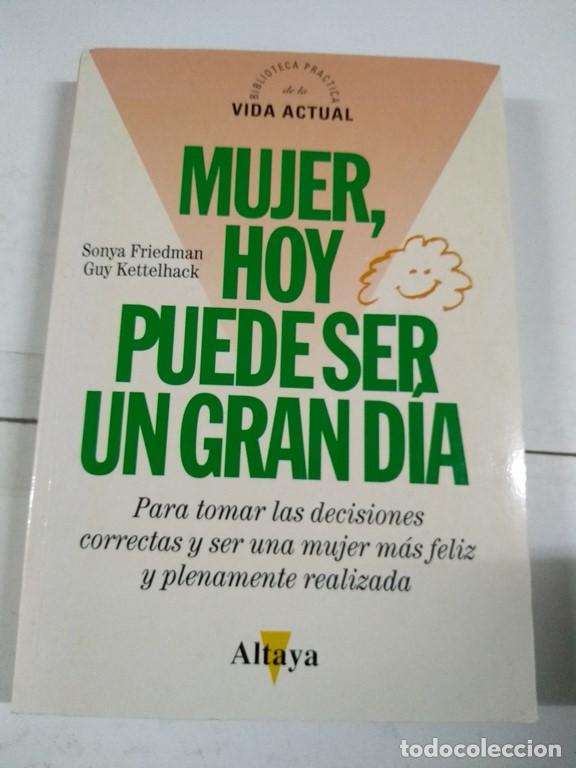 Libros: Mujer, hoy puede ser un gran d&iacute;a - Sonya Friedman y Guy Kettelchack - Foto 1
