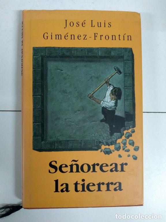 Libros: Se&ntilde;orear la tierra - Jos&eacute; Lu&iacute;s Gim&eacute;nez-Front&iacute;n - Foto 1