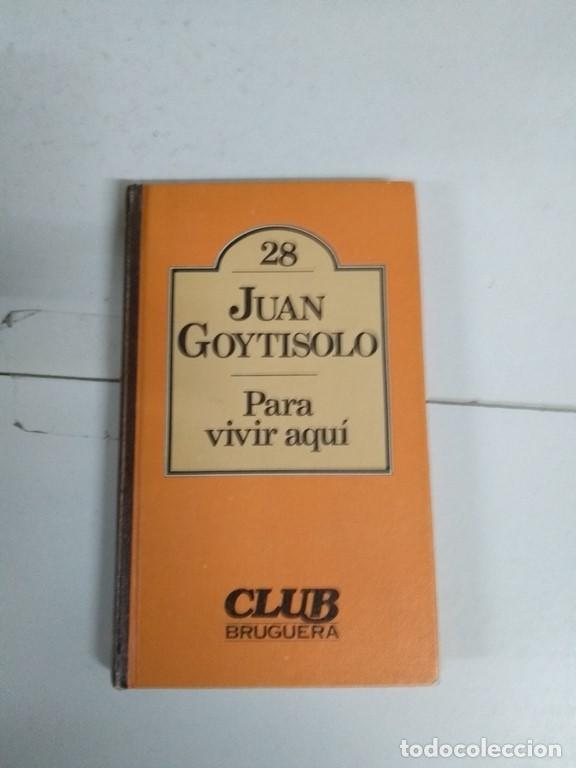 Libros: Para vivir aqu&iacute; - Juan Goyitisolo - Foto 1