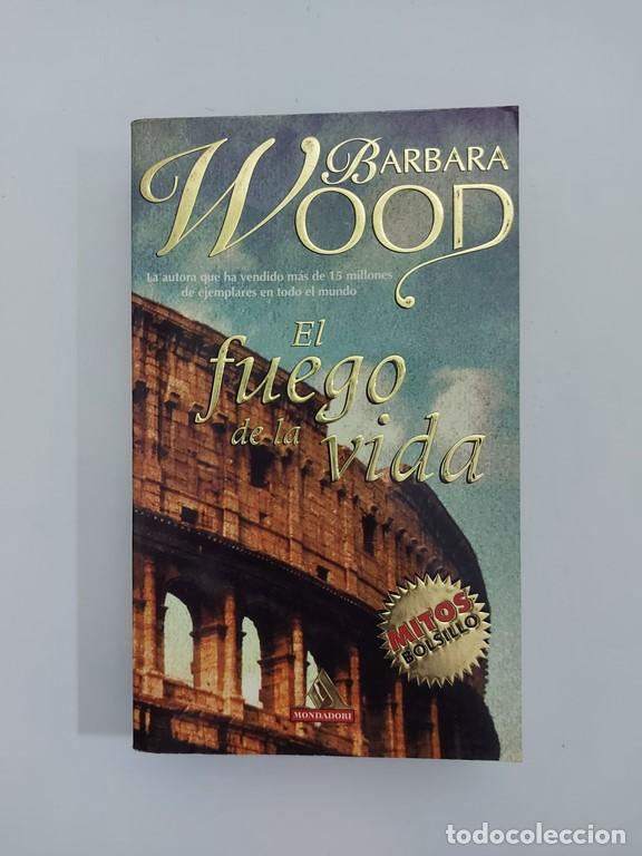 Libros: El fuego de la vida - B&aacute;rbara Wood - Foto 1