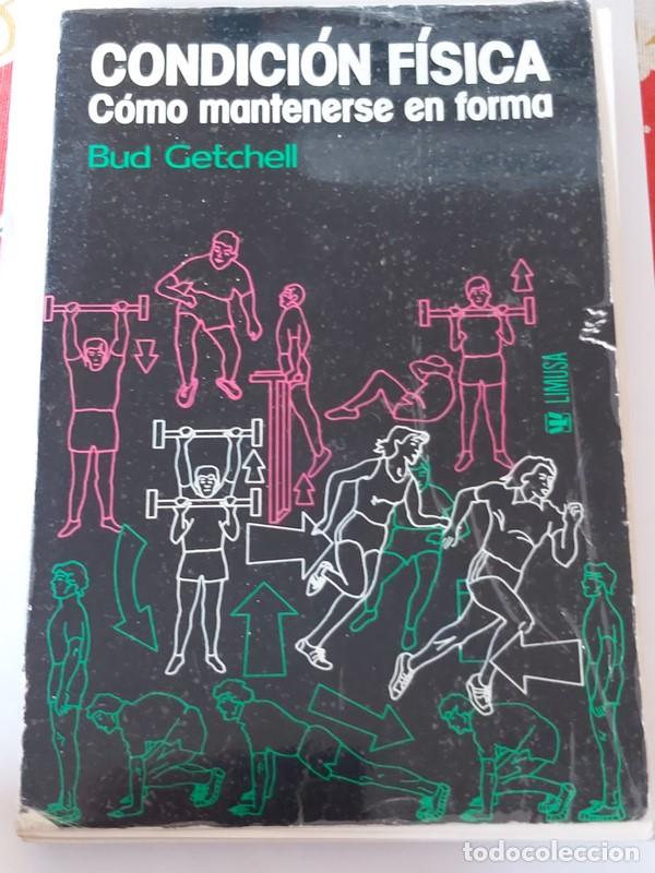 Libros: Condici&oacute;n F&iacute;sica. C&oacute;mo mantenerse en forma - Bud Getchell - Foto 1