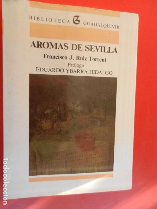 Libros: AROMAS DE SEVILLA , FRANCISCO J RUIZ TORRENT - 1991 - Foto 1
