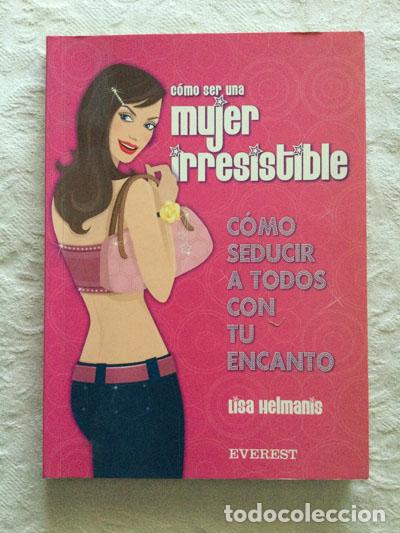Libros: C&oacute;mo ser una mujer irresistible - Lisa Helmanis - Foto 1