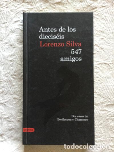 Libros: Antes de los diecis&eacute;is. 547 amigos - Lorenzo Silva - Foto 1