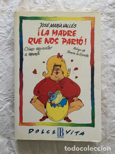 Libros: &iexcl;La madre que nos pari&oacute;! - Jos&eacute; Mar&iacute;a Vall&eacute;s - Foto 1