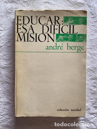 Libros: Educar: esa dif&iacute;cil misi&oacute;n - Andr&eacute; Berge - Foto 1