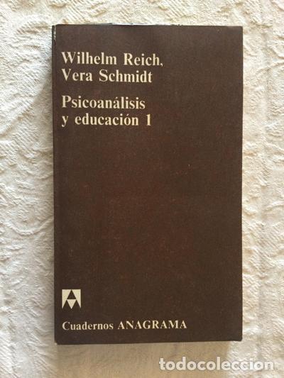 Libros: Psicoan&aacute;lisis y educaci&oacute;n (1) - Wilhelm Reich, Vera Schmidt - Foto 1