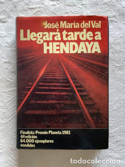Libros: Llegar&aacute; tarde a Hendaya - Jos&eacute; Mar&iacute;a del val - Foto 1