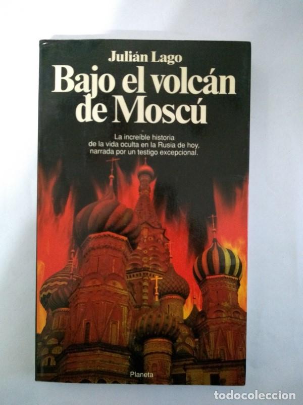 Libros: Bajo el volcan de Moscu - Julian Lago - Foto 1