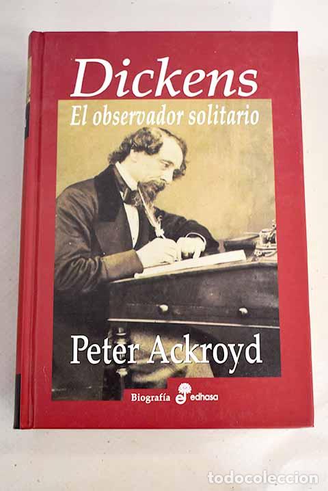 Libros: Dickens: el observador solitario.- Ackroyd, Peter - Foto 1
