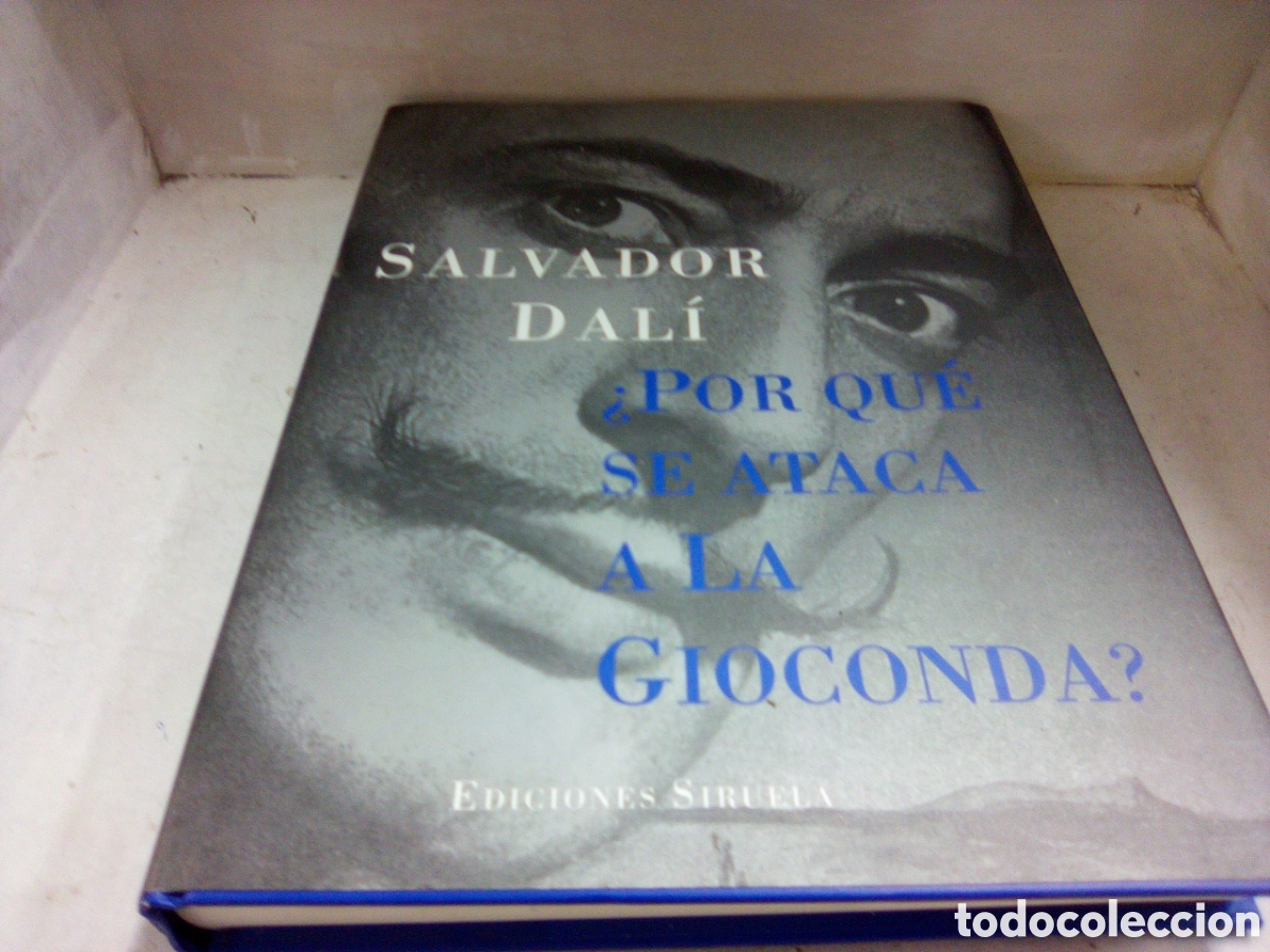 Libros: &iquest;POR QUE SE ATACA A LA GIOCONDA?. SALVADOR DALI. Editorial Siruela.