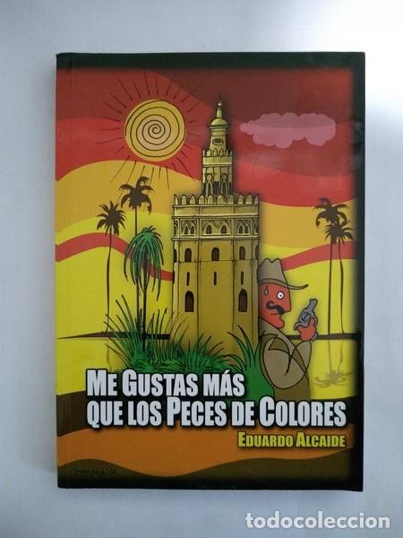 Libros: Me gustas mas que los peces de colores - Eduardo Alcaide - Foto 1