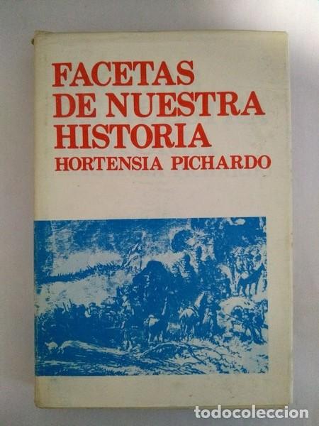 Libros: Facetas de nuestra historia - Hortensia Pichardo - Foto 1