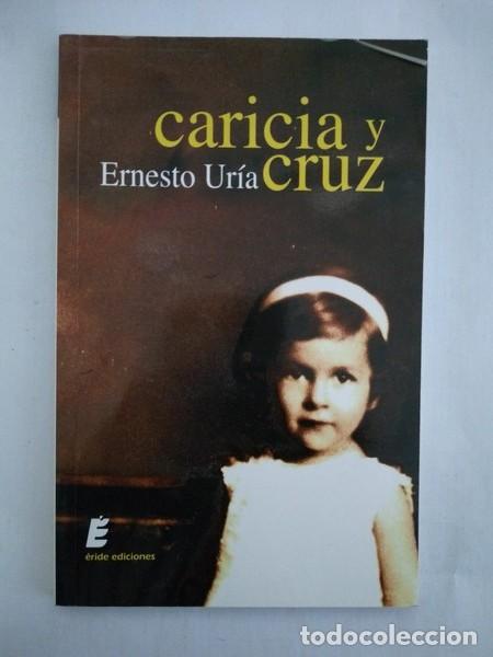 Libros: Caricia y cruz - Ernesto Uria - Foto 1