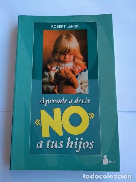 Libros: Aprende a decir <<no>> a tus hijos - Robert Langis - Foto 1