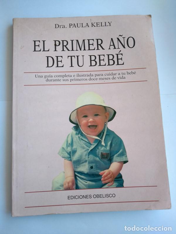 Libros: El primer a&ntilde;o de tu bebe - Dra. Paula Kelly - Foto 1
