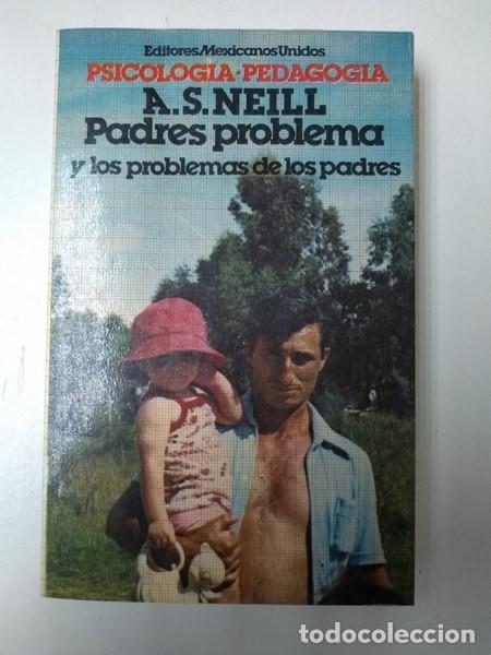 Libros: Padres problema y los problemas de los padres - A. S. Neill - Foto 1
