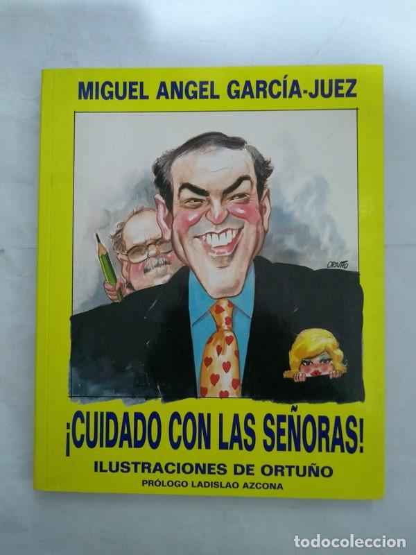 Libros: &iexcl;Cuidado con las se&ntilde;oras! - Miguel Angel Garcia &ndash; Juez - Foto 1