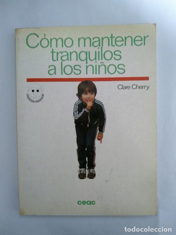 Libros: Como mantener tranquilos a los ni&ntilde;os - Clare Cherry - Foto 1