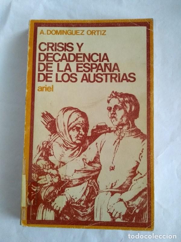 Libros: Crisis y decadencia de la Espa&ntilde;a de los Austrias - A. Dominguez Ortiz - Foto 1