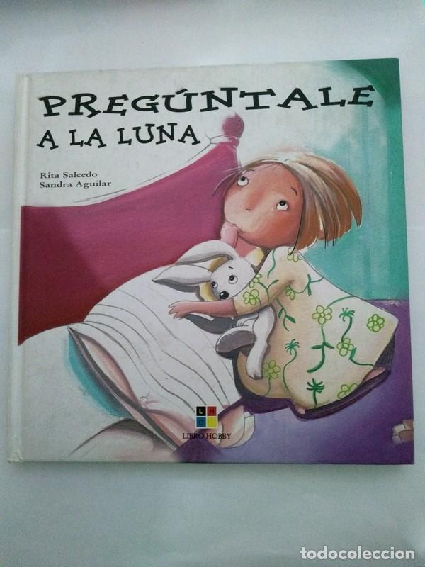Libros: Preguntale a la luna - Rita Salcedo. Sandra Aguilar - Foto 1