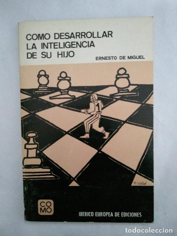 Libros: Como desarrollar la inteligencia de su hijo - Ernesto de Miguel - Foto 1