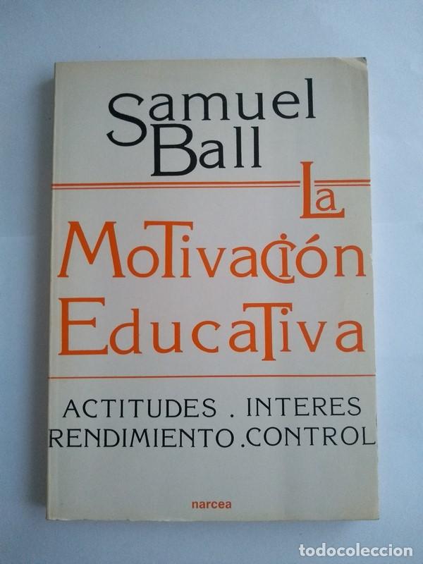 Libros: La Motivaci&oacute;n Educativa - Samuel Ball - Foto 1