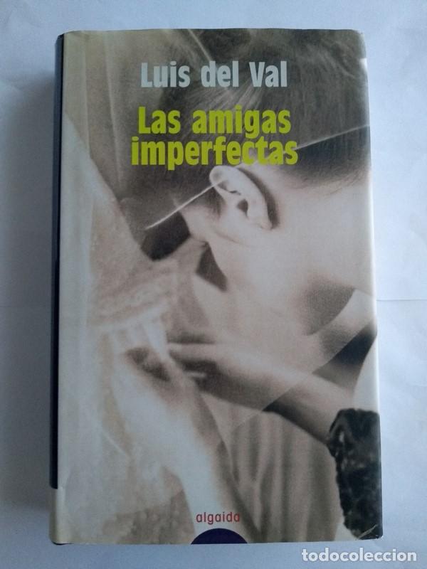 Libros: Las amigas imperfectas - Luis del Val - Foto 1