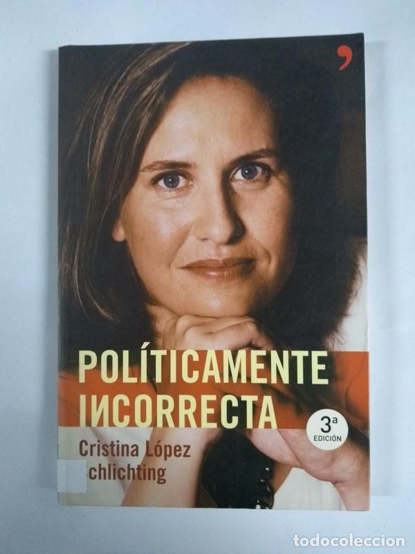 Libros: Pol&iacute;ticamente incorrecta - Cristina L&oacute;pez Schlichting - Foto 1